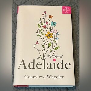 ADELAIDE A NOVEL BY GENEVIEVE WHEELER